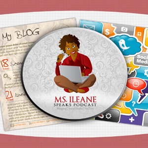 The Ms. Ileane Speaks Podcast