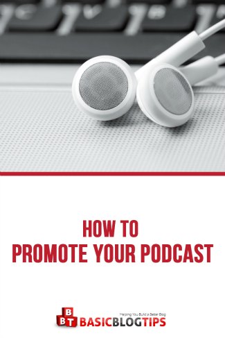 Unique Strategies to Promote Your Podcast and Grow Your Audience | Basic Blog Tips