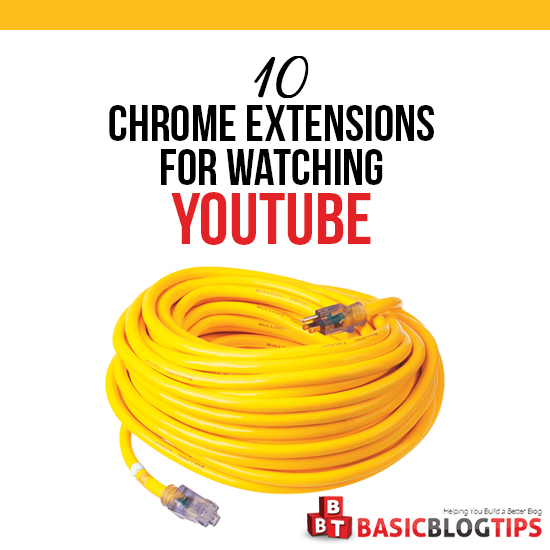 Watch YouTube: Top Ten Chrome Extensions For YouTube