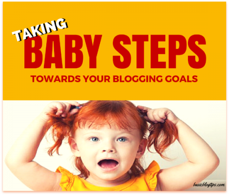 Taking Baby Steps Toward Your Blogging Goals