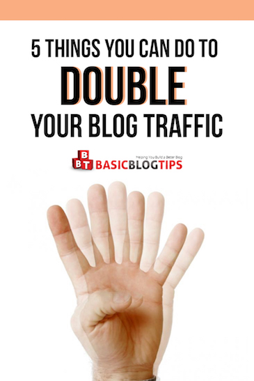 5 Tips To Double Your Blog Traffic