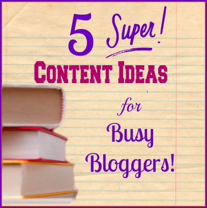 content ideas for busy bloggers