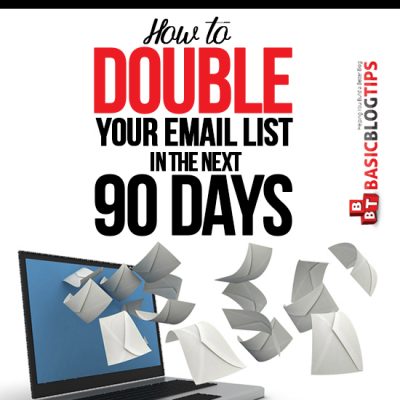 Practically Guarantee Your Email List Will Double in 90 Days