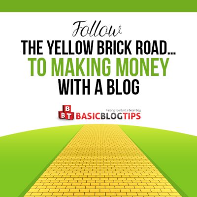 Follow the Yellow Brick Road to Making Money With a Blog