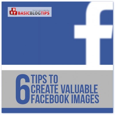 Tips to Create Valuable Facebook Images