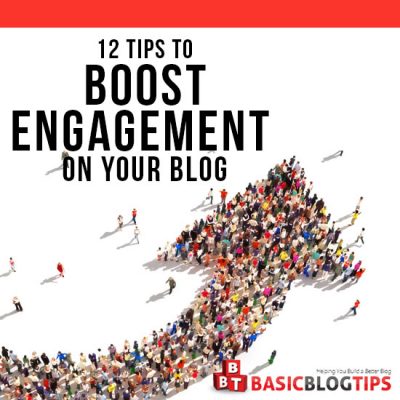 12 Tips To Boost Audience Engagement on Your Blog